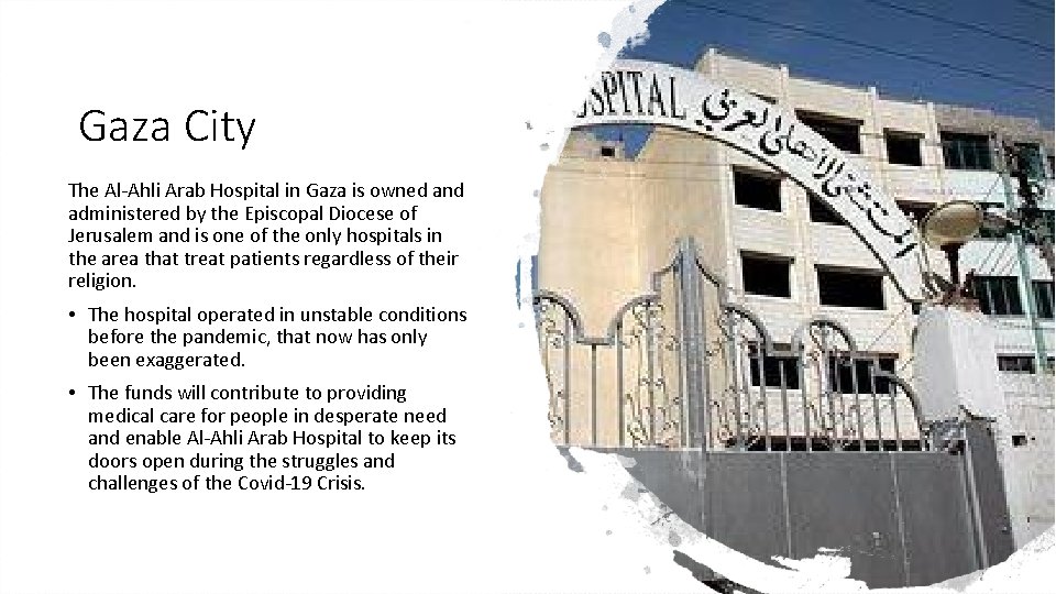 Gaza City The Al-Ahli Arab Hospital in Gaza is owned and administered by the