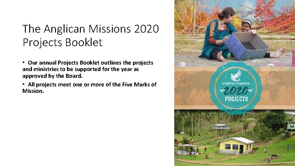The Anglican Missions 2020 Projects Booklet • Our annual Projects Booklet outlines the projects