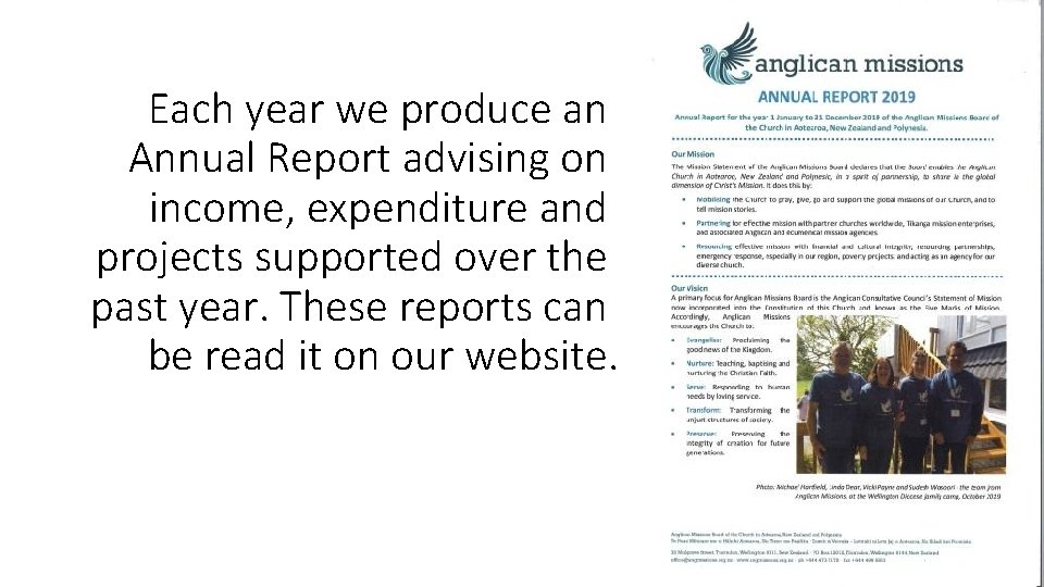Each year we produce an Annual Report advising on income, expenditure and projects supported