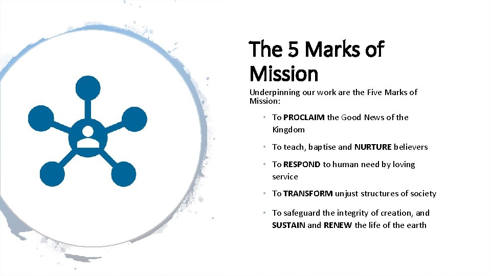 The 5 Marks of Mission Underpinning our work are the Five Marks of Mission: