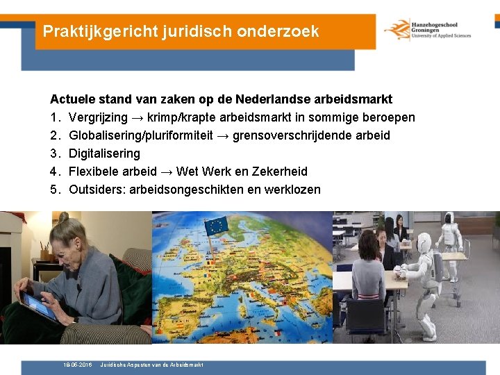 Praktijkgericht juridisch onderzoek Actuele stand van zaken op de Nederlandse arbeidsmarkt 1. Vergrijzing →