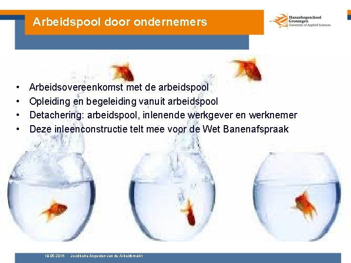 Arbeidspool door ondernemers • • Arbeidsovereenkomst met de arbeidspool Opleiding en begeleiding vanuit arbeidspool