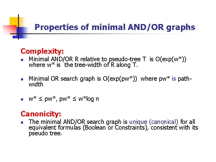 Properties of minimal AND/OR graphs Complexity: n Minimal AND/OR R relative to pseudo-tree T