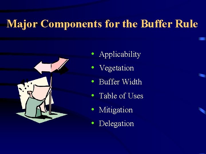 Major Components for the Buffer Rule • • • Applicability Vegetation Buffer Width Table