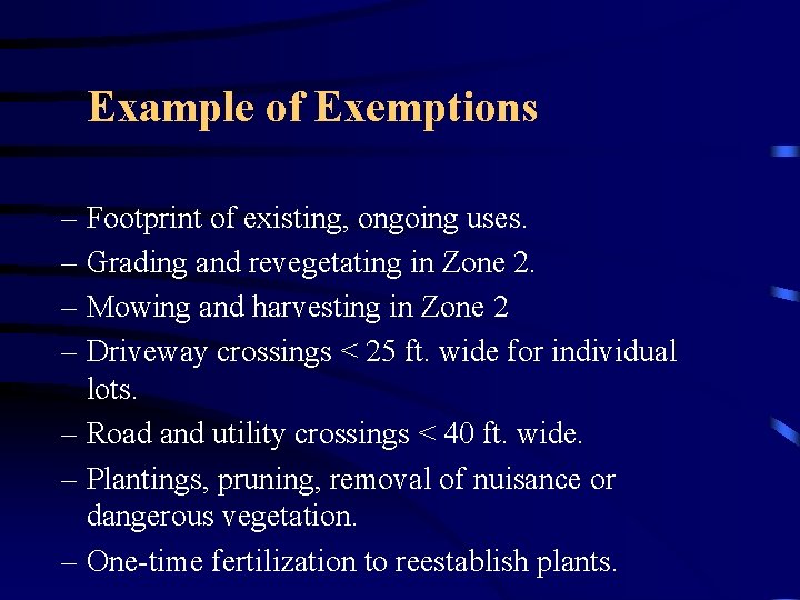 Example of Exemptions – Footprint of existing, ongoing uses. – Grading and revegetating in