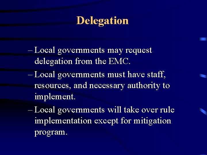Delegation – Local governments may request delegation from the EMC. – Local governments must