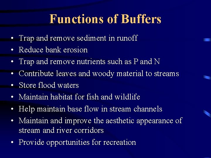 Functions of Buffers • • Trap and remove sediment in runoff Reduce bank erosion
