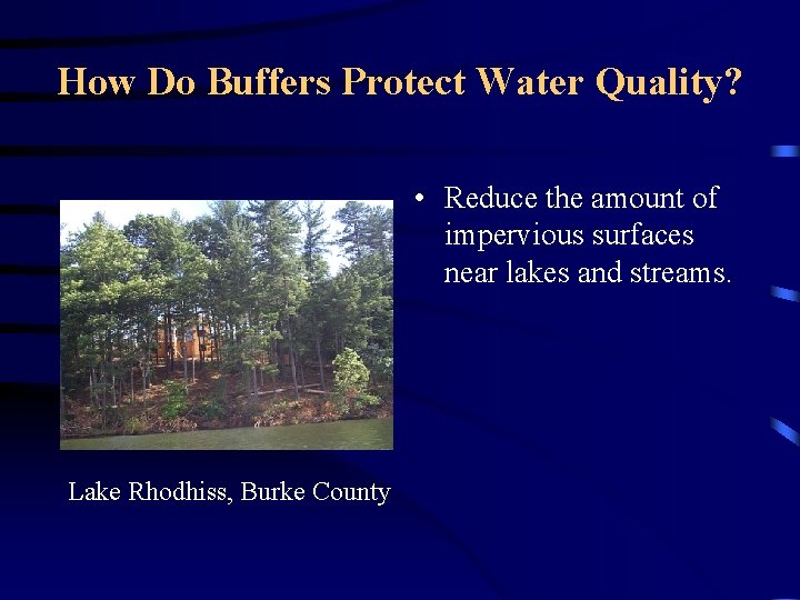 How Do Buffers Protect Water Quality? • Reduce the amount of impervious surfaces near