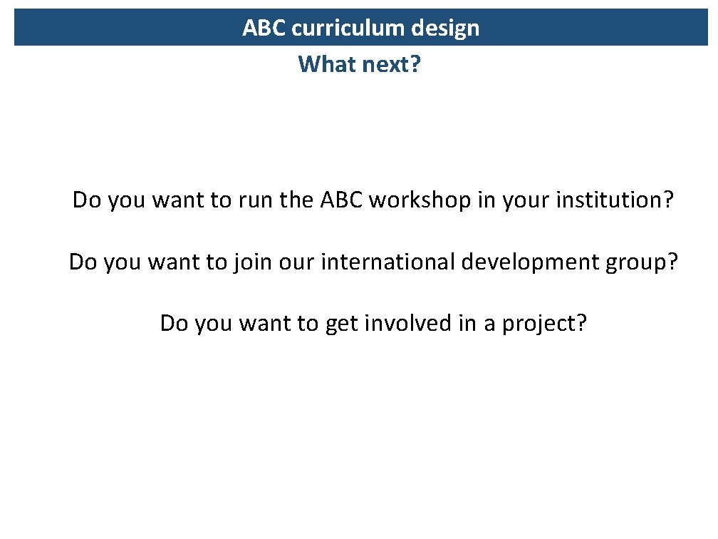 ABC curriculum design What next? Do you want to run the ABC workshop in