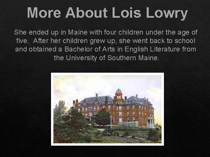 More About Lois Lowry She ended up in Maine with four children under the