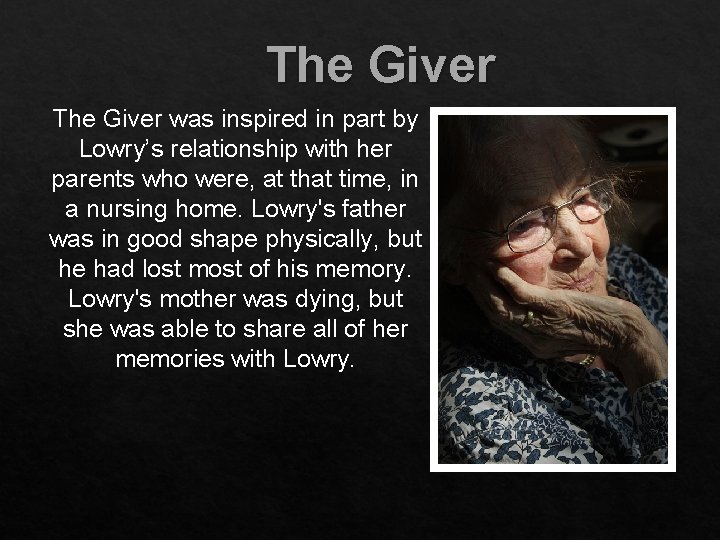 The Giver was inspired in part by Lowry’s relationship with her parents who were,