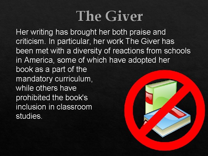 The Giver Her writing has brought her both praise and criticism. In particular, her