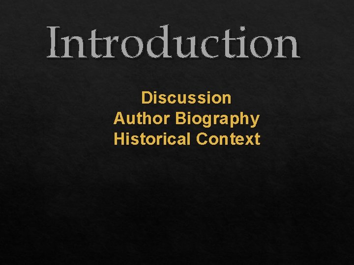 Introduction Discussion Author Biography Historical Context 