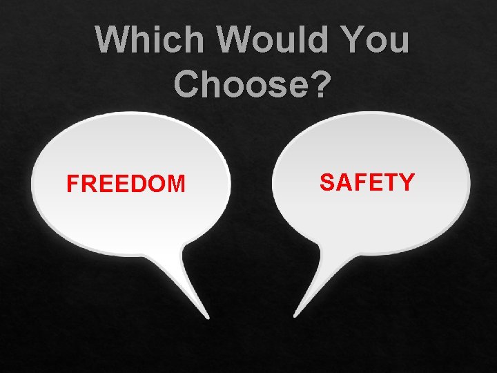 Which Would You Choose? FREEDOM SAFETY 
