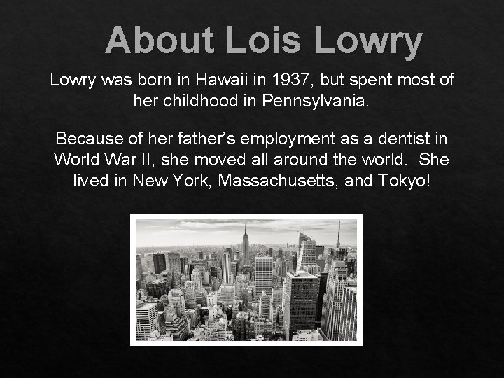 About Lois Lowry was born in Hawaii in 1937, but spent most of her