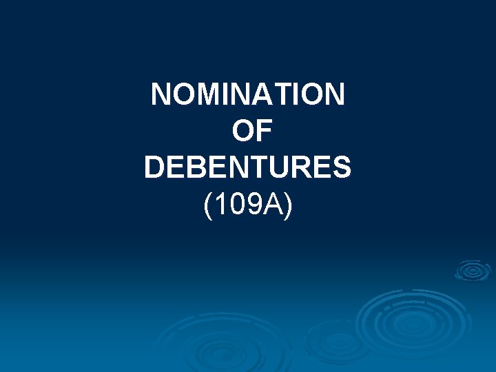 NOMINATION OF DEBENTURES (109 A) 