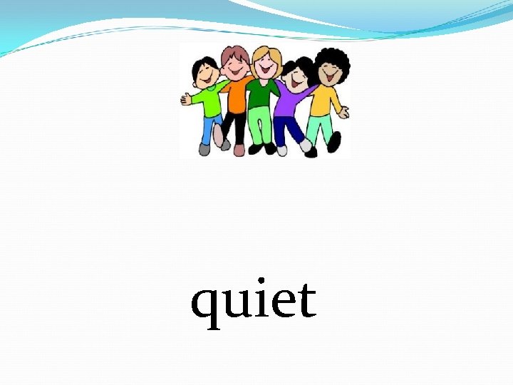 quiet 