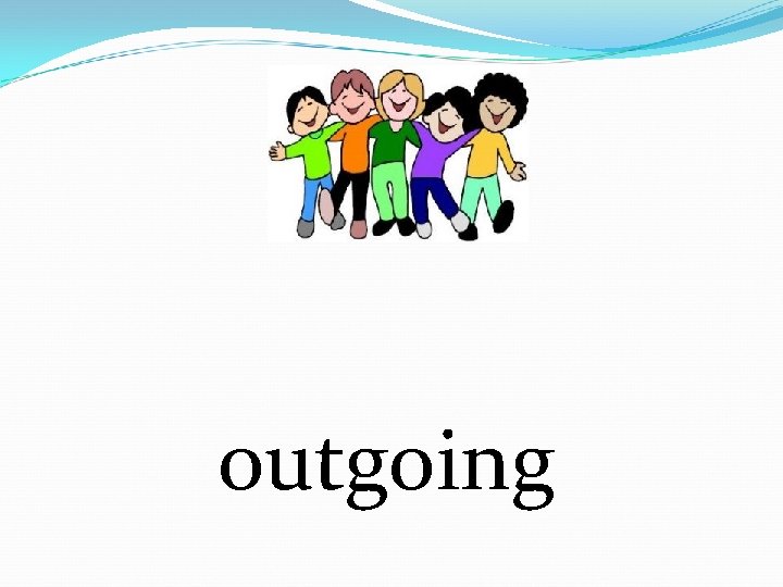 outgoing 