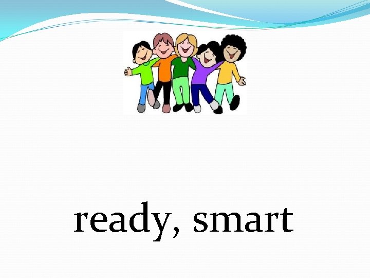 ready, smart 