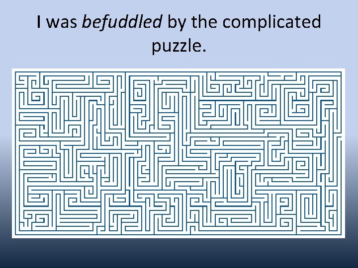 I was befuddled by the complicated puzzle. 