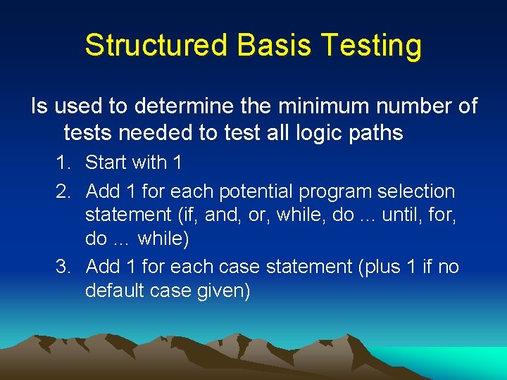 Structured Basis Testing Is used to determine the minimum number of tests needed to