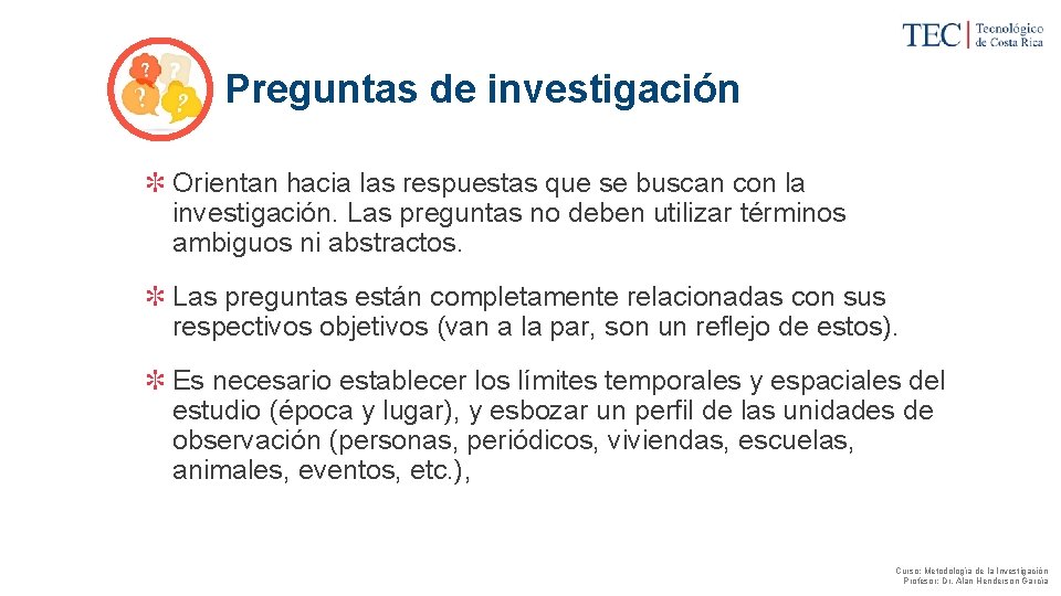 Preguntas de investigación ✻ Orientan hacia las respuestas que se buscan con la investigación.