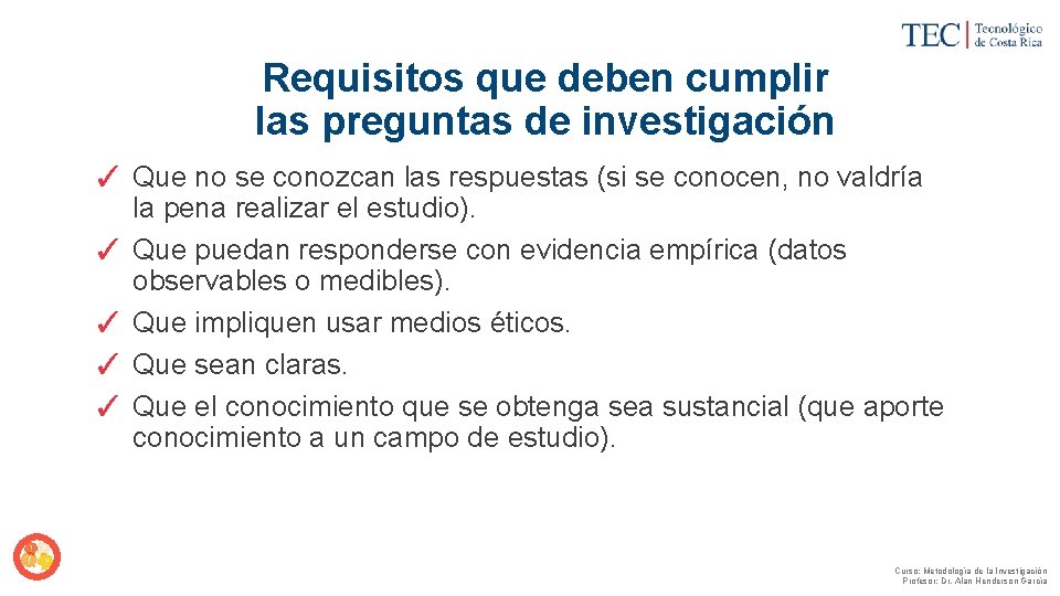 Requisitos que deben cumplir las preguntas de investigación ✓ Que no se conozcan las