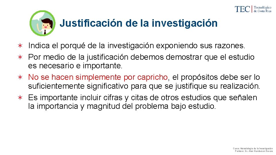 Justificación de la investigación ✶ Indica el porqué de la investigación exponiendo sus razones.