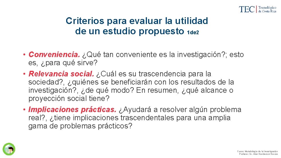 Criterios para evaluar la utilidad de un estudio propuesto 1 de 2 • Conveniencia.