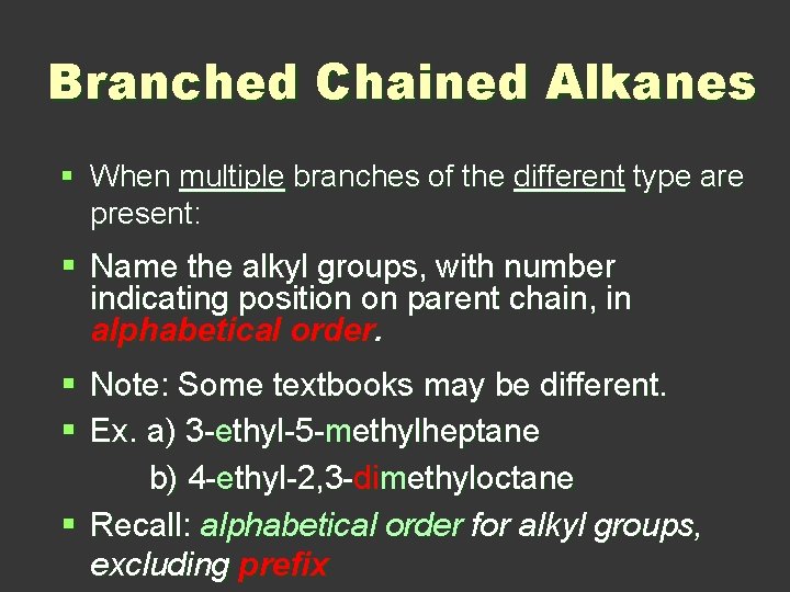 Branched Chained Alkanes § When multiple branches of the different type are present: §