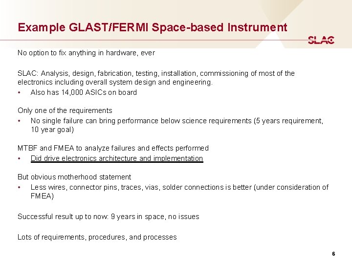 Example GLAST/FERMI Space-based Instrument No option to fix anything in hardware, ever SLAC: Analysis,