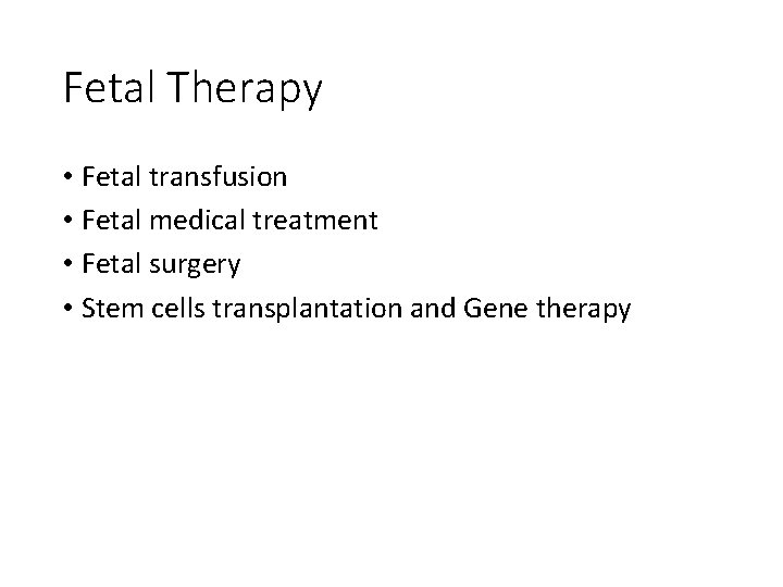 Fetal Therapy • Fetal transfusion • Fetal medical treatment • Fetal surgery • Stem