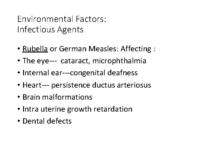 Environmental Factors: Infectious Agents • Rubella or German Measles: Affecting : • The eye---