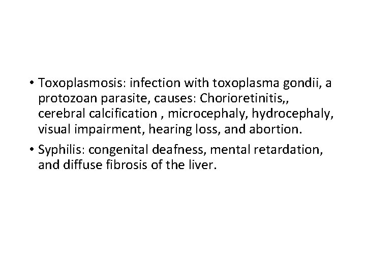 • Toxoplasmosis: infection with toxoplasma gondii, a protozoan parasite, causes: Chorioretinitis, , cerebral