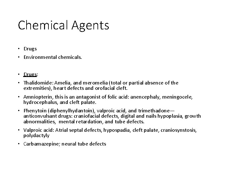 Chemical Agents • Drugs • Environmental chemicals. • Drugs: • Thalidomide: Amelia, and meromelia