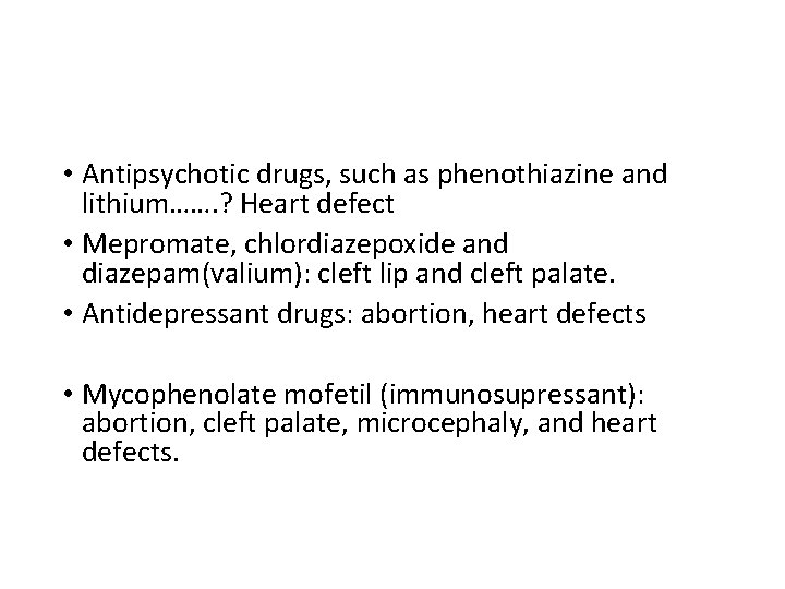  • Antipsychotic drugs, such as phenothiazine and lithium……. ? Heart defect • Mepromate,