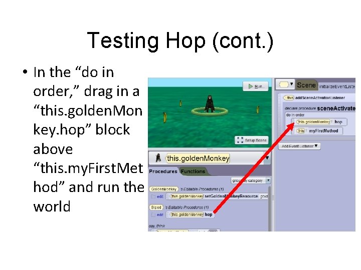 Testing Hop (cont. ) • In the “do in order, ” drag in a Testing Hop (cont. ) • In the “do in order, ” drag in a