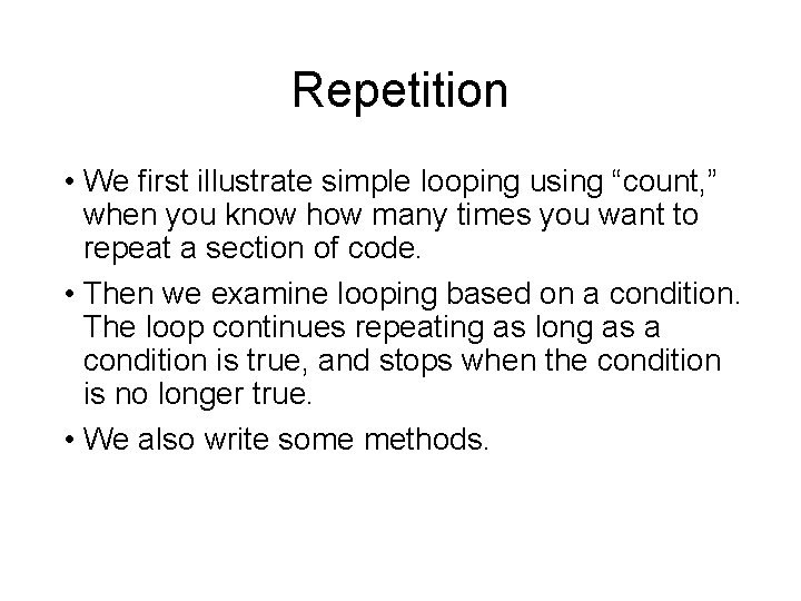 Repetition • We first illustrate simple looping using “count, ” when you know how