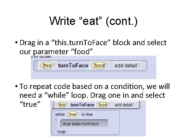 Write “eat” (cont. ) • Drag in a “this. turn. To. Face” block and