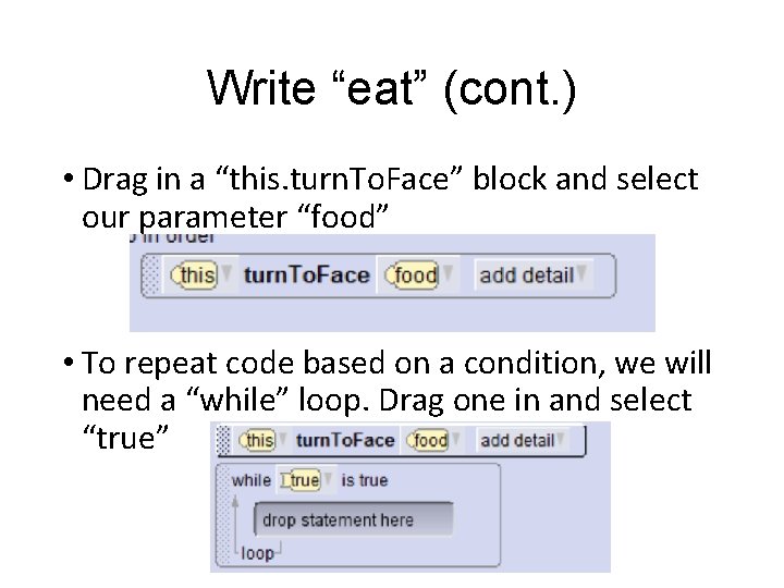 Write “eat” (cont. ) • Drag in a “this. turn. To. Face” block and Write “eat” (cont. ) • Drag in a “this. turn. To. Face” block and