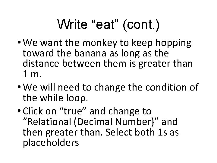 Write “eat” (cont. ) • We want the monkey to keep hopping toward the