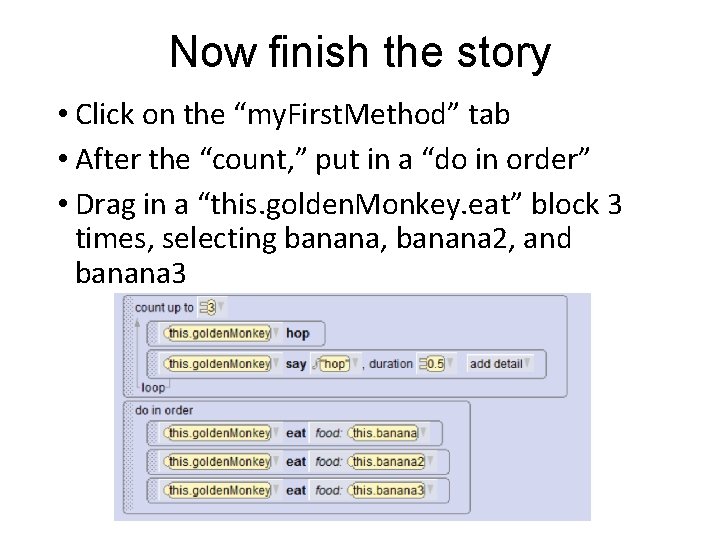 Now finish the story • Click on the “my. First. Method” tab • After