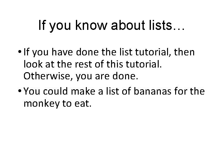 If you know about lists… • If you have done the list tutorial, then If you know about lists… • If you have done the list tutorial, then