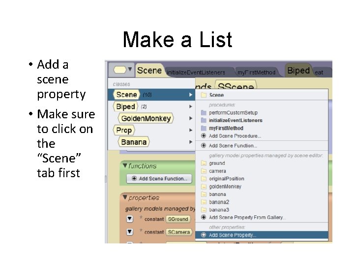 Make a List • Add a scene property • Make sure to click on Make a List • Add a scene property • Make sure to click on