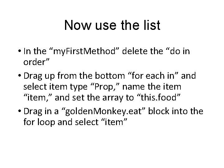 Now use the list • In the “my. First. Method” delete the “do in Now use the list • In the “my. First. Method” delete the “do in