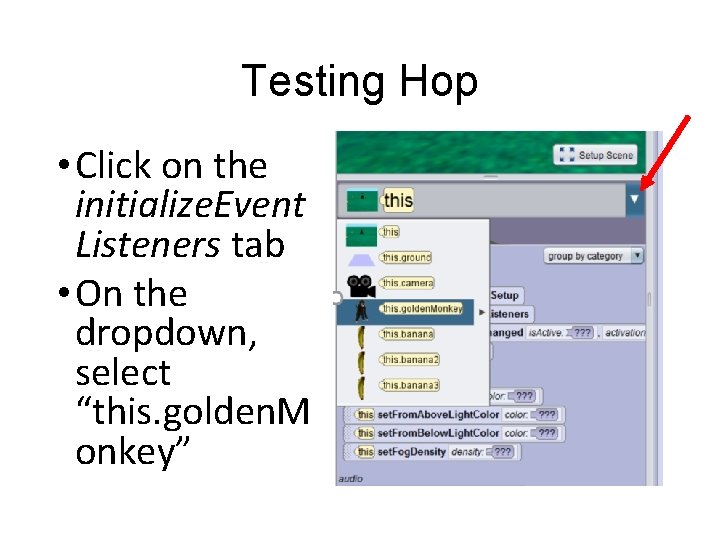 Testing Hop • Click on the initialize. Event Listeners tab • On the dropdown,