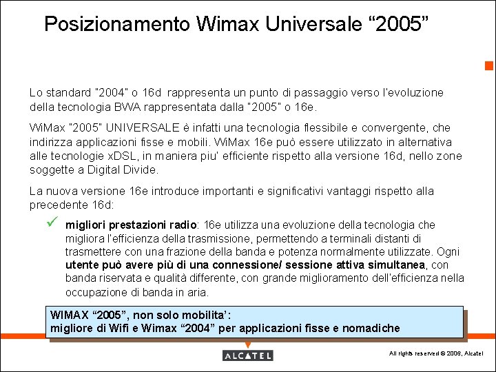 Posizionamento Wimax Universale “ 2005” 2 Lo standard “ 2004” o 16 d rappresenta