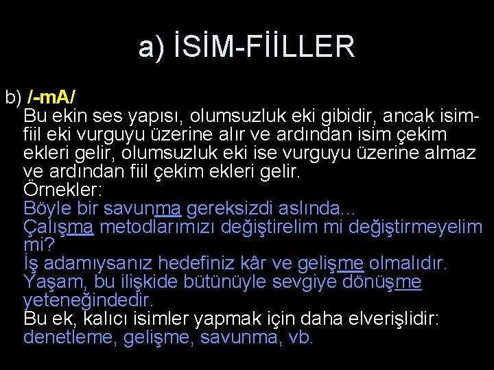 a) İSİM-FİİLLER b) /-m. A/ Bu ekin ses yapısı, olumsuzluk eki gibidir, ancak isimfiil