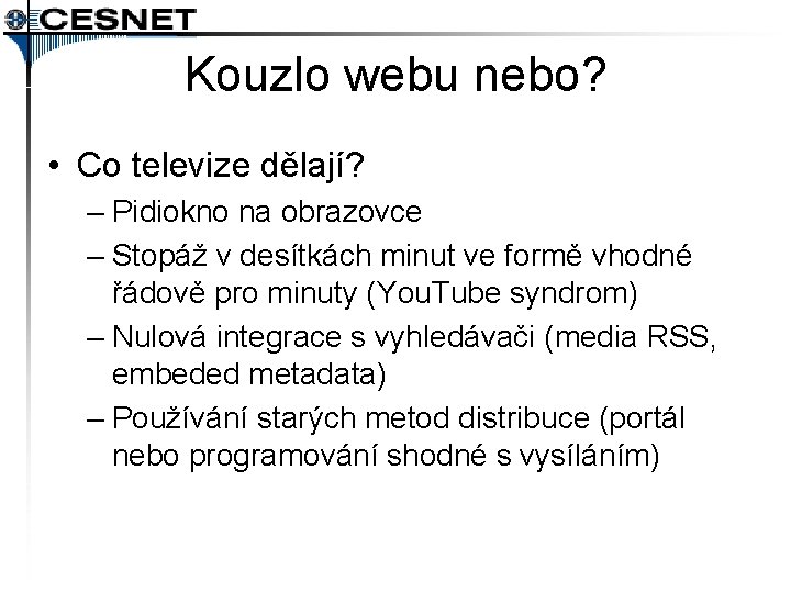 Kouzlo webu nebo? • Co televize dělají? – Pidiokno na obrazovce – Stopáž v