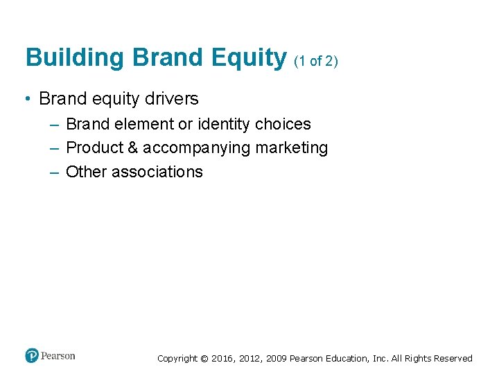 Building Brand Equity (1 of 2) • Brand equity drivers – Brand element or